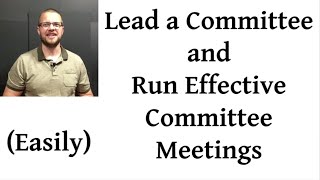 Lead a Committee and Run Effective Committee Meetings [upl. by Edniya362]