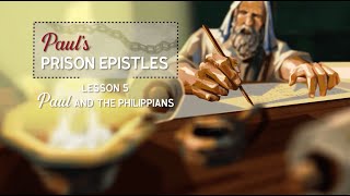 Pauls Prison Epistles  Lesson 5 Paul and the Philippians [upl. by Avaria414]