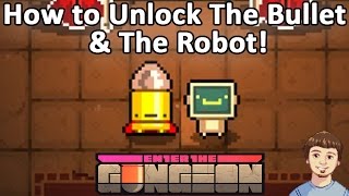 Enter the Gungeon  How to Unlock The Bullet amp The Robot Characters [upl. by Lura]