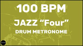 Jazz quotFourquot  Drum Metronome Loop  100 BPM [upl. by Irat]