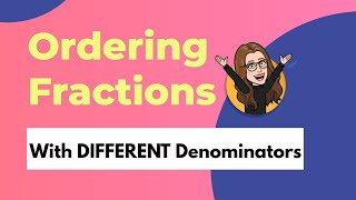 Ordering Fractions with DIFFERENT Denominators [upl. by Muna]