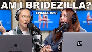 Am I Bridezilla  Episode 218 [upl. by Eirrok]