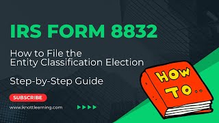 IRS Form 8832  Entity Classification Election [upl. by Thais572]