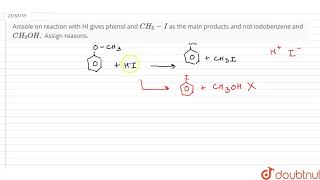 Anisole on reaction with HI gives phenol and CH3I as the main products and not [upl. by Sublett]