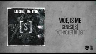 Woe Is Me  Nothing Left To Lose [upl. by Kela509]