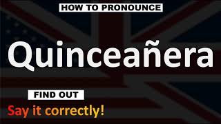 How to Pronounce Quinceañera CORRECTLY [upl. by Nybor465]