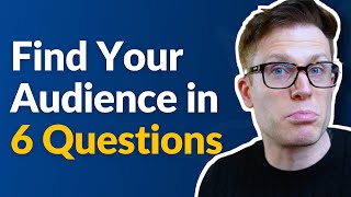 How To Find Your Target Audience in 6 Questions [upl. by Ahsirk]