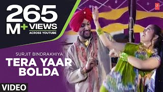 Tera Yaar Bolda Full Song Surjit Bindrakhia  Phulkari [upl. by Eannyl]