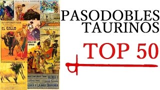 PASODOBLES TAURINOS  TOP 50 [upl. by Feil980]