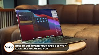 UPDATE  How to Customize Your Xfce Desktop Look Like macOS Big Sur  Version 20 [upl. by Silera]