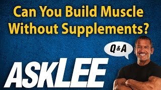 Is it Possible to Build Muscle Without Supplements  Lee Labrada [upl. by Odnumyer]