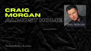 Craig Morgan  Almost Home Karaoke  Country Karaoke [upl. by Cirdla]