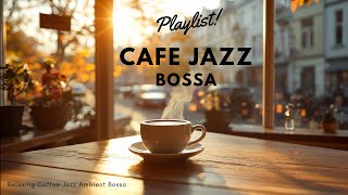 Coffee Bossa Nova Relaxing Cafe Jazz for Focus amp Productivity [upl. by Benetta]