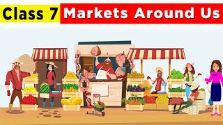 Markets Around Us Class 7  Class 7 civics chapter 7  Markets Around Us [upl. by Elberta]