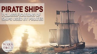 7 Types of Ships that Pirates Used to Wreak Havoc [upl. by Endaira]