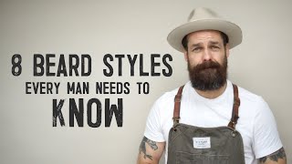 8 BEARD STYLES EVERY MAN NEEDS TO KNOW [upl. by Justine]