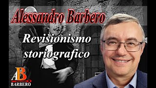 Alessandro Barbero  Revisionismo storiografico [upl. by Eidderf]