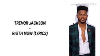 Trevor Jackson  Right Now Lyrics [upl. by Yazbak]