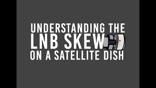 Understanding the LNB Skew on a Satellite Dish [upl. by Felicio]