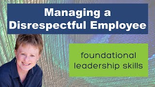 Managing a Disrespectful Employee [upl. by Chelsy]