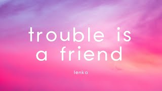 Lenka  Trouble Is A Friend lyrics [upl. by Trust866]