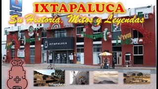 IXTAPALUCA HISTORIA MITOS Y LEYENDAS [upl. by Malin568]