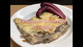 Lasagne al Radicchio Trevigiano Ricetta Facile e Buona [upl. by Abbotson746]