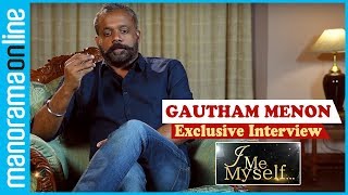 Gautham Menon Exclusive Interview  I Me Myself [upl. by Elijah]