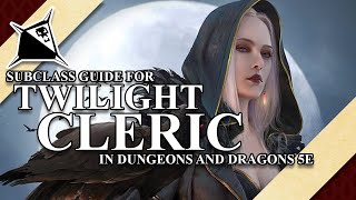 Twilight Cleric Subclass Guide for Dungeons and Dragons 5e [upl. by Paulette]