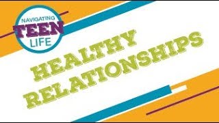 Navigating Teen Life Healthy Relationships [upl. by Willamina530]