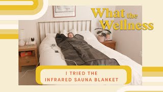 I Tried Higher Doses Infrared Sauna Blanket  What The Wellness  WellGood [upl. by Haidebez175]