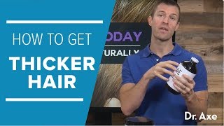 How To Get Thicker Hair Naturally  Dr Josh Axe [upl. by Noicpecnoc716]