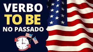 Verbo To Be No Passado – Was e Were – Guia Completo [upl. by Yelda578]