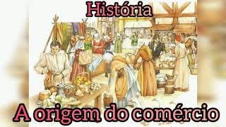 A origem do comércio História [upl. by Clance]