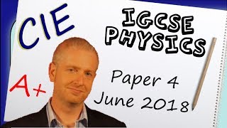 Physics Paper 4  Summer 2018  IGCSE CIE Exam Practice [upl. by Nohsed55]