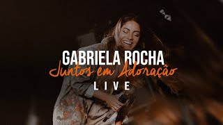 GABRIELA ROCHA  LIVE JUNTOS EM ADORAÇÃO [upl. by Gayle54]