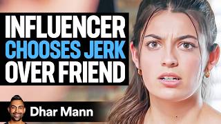 Influencer CHOOSES Jerk Over FRIEND  Dhar Mann [upl. by Mame]