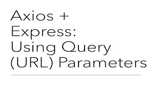 Axios  Express Using Query URL Parameters [upl. by Katt]