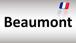 How to Pronounce Beaumont in French [upl. by Ioved]